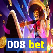 008 bet